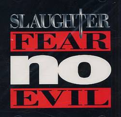 Slaughter (USA) : Fear No Evil (Single)